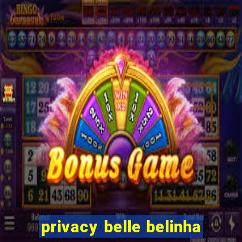 privacy belle belinha